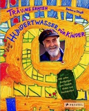 Hundertwasser for Kids: Harvesting Dreams