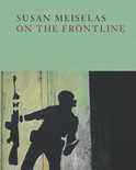 Susan Meiselas "On the Frontline"